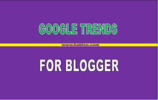 Google trends dan manfaatnya untuk blogger